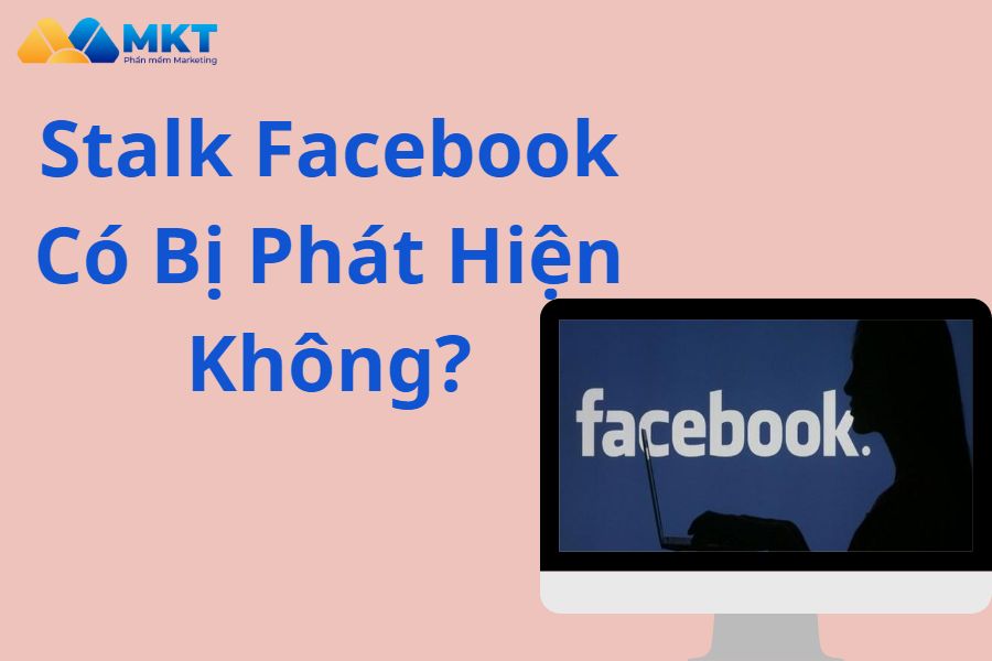 Stalk Facebook có bị phát hiện không