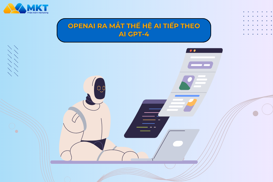 OpenAI ra mắt thế hệ AI tiếp theo AI GPT-4