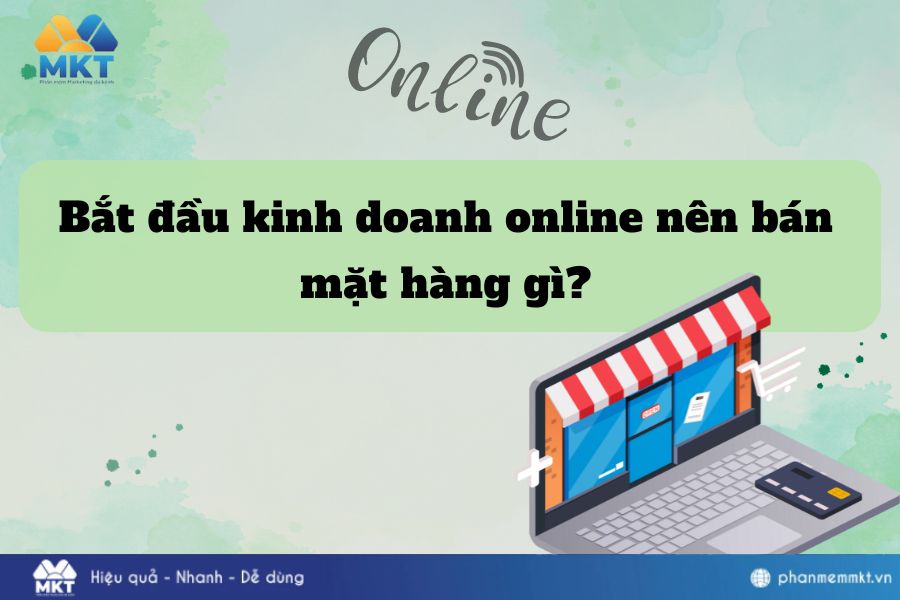 Bắt đầu kinh doanh online nên bán mặt hàng gì?