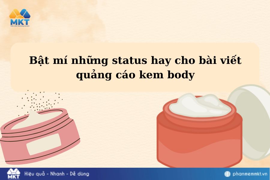 Bật mí những status hay cho bài viết quảng cáo kem body