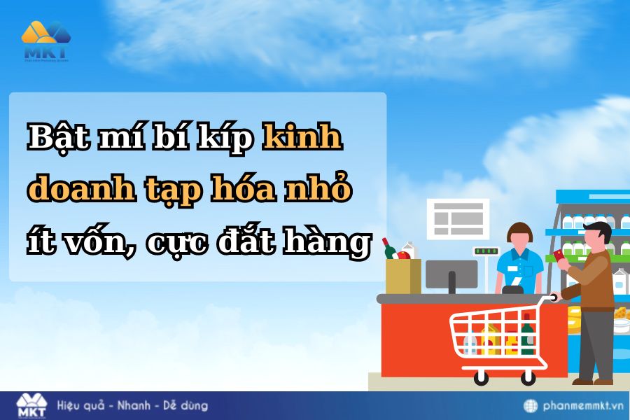 Bật mí bí kíp kinh doanh tạp hóa nhỏ ít vốn, cực đắt hàng